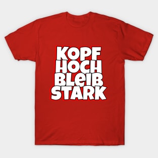 Kopf Hoch, Bleib Stark T-Shirt